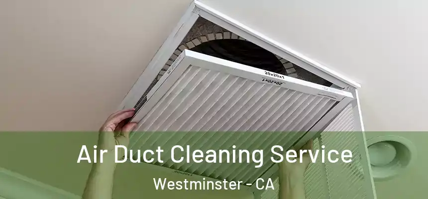 Air Duct Cleaning Service Westminster - CA