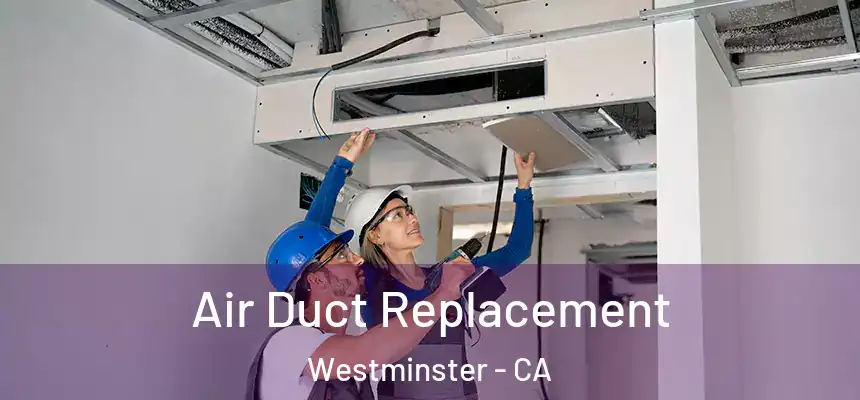  Air Duct Replacement Westminster - CA