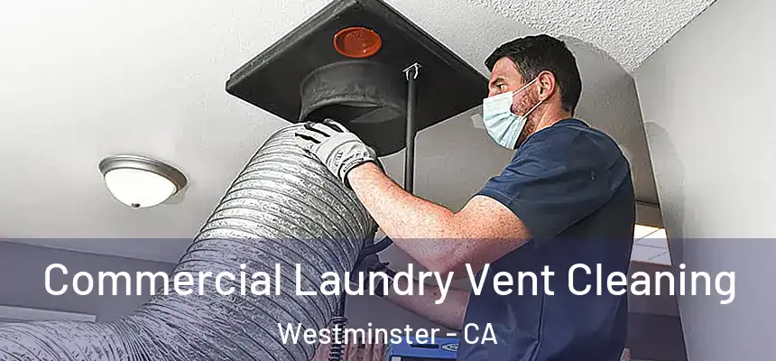  Commercial Laundry Vent Cleaning Westminster - CA