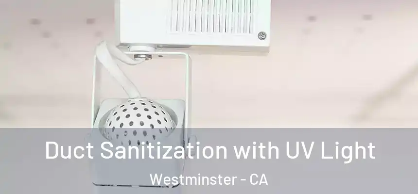  Duct Sanitization with UV Light Westminster - CA