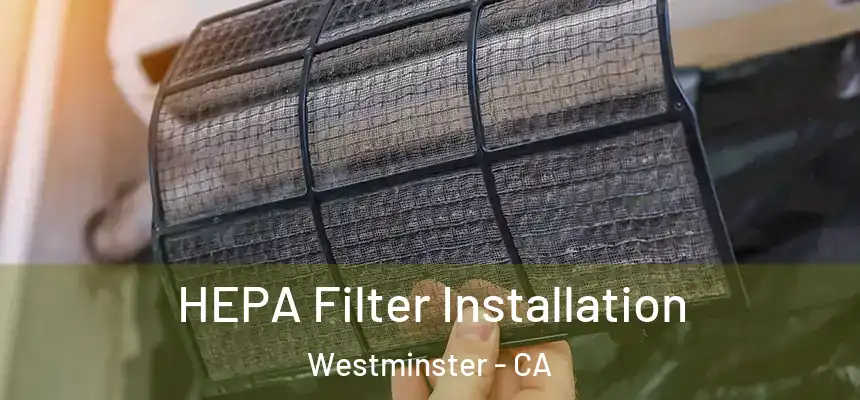  HEPA Filter Installation Westminster - CA