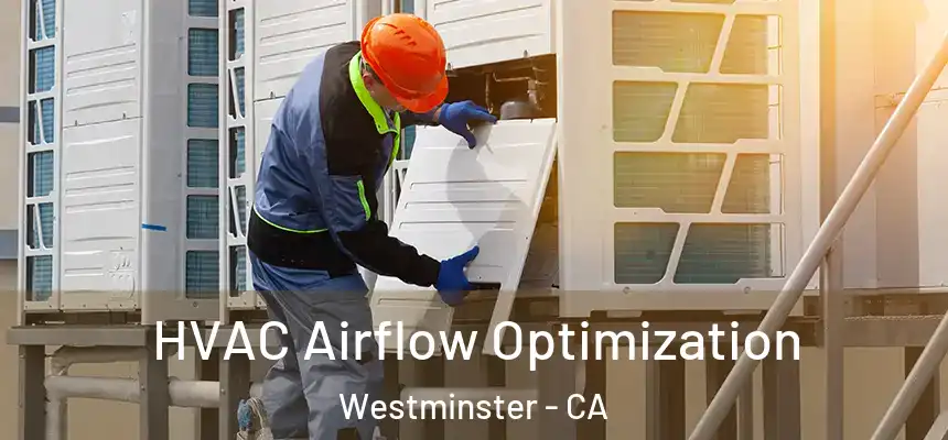  HVAC Airflow Optimization Westminster - CA