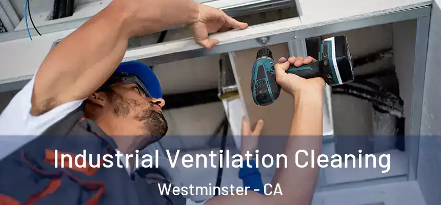  Industrial Ventilation Cleaning Westminster - CA