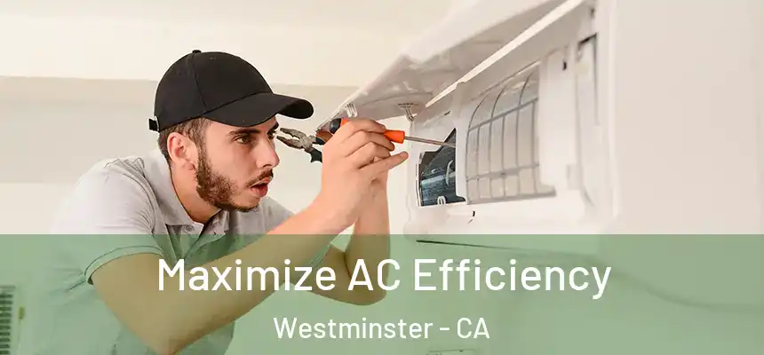  Maximize AC Efficiency Westminster - CA