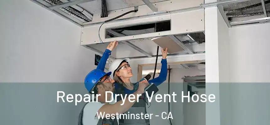 Repair Dryer Vent Hose Westminster - CA
