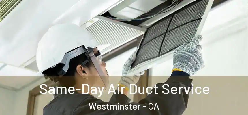 Same-Day Air Duct Service Westminster - CA