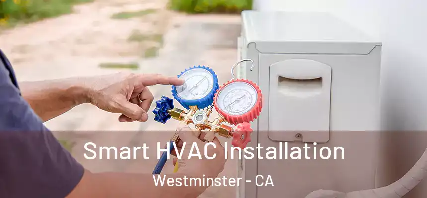  Smart HVAC Installation Westminster - CA